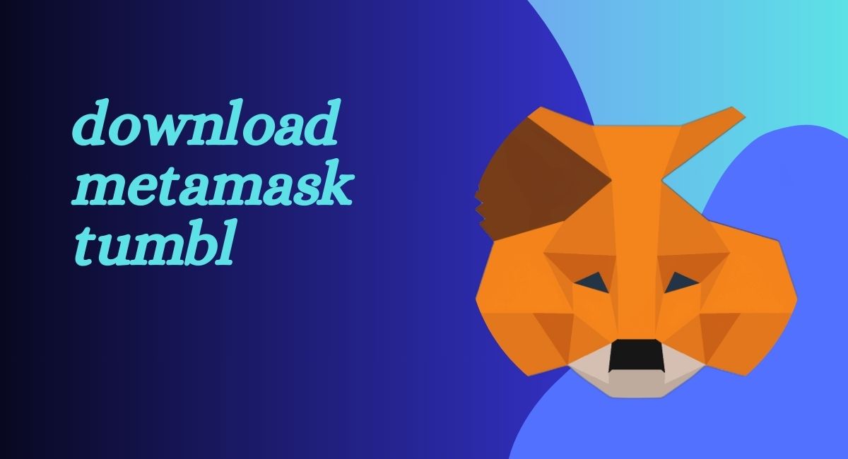 download metamask tumbl